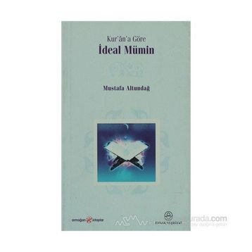 KUR'ÂN'A GÖRE İDEAL MÜMİN - MUSTAFA ALTUNDAĞ