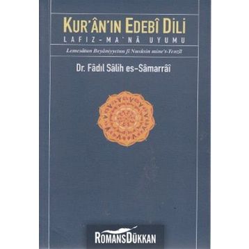 KUR'ÂN'IN EDEBÎ DILI LAFIZ-MA'NÂ UYUMU - FADIL SALIH ES-SAMARRAI