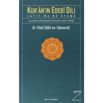 KUR'ÂN'IN EDEBÎ DILI LAFIZ-MA'NÂ UYUMU - FADIL SALIH ES-SAMARRAI