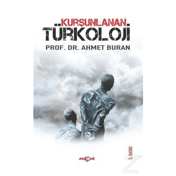 KURŞUNLANAN TÜRKOLOJİ - AHMET BURAN
