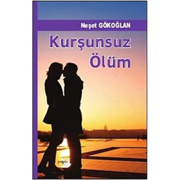 Kurşunsuz Ölüm - Neşet Gökoğlan