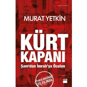 Kürt Kapanı - Şamdan İmralıya Öcalan - Murat Yetkin
