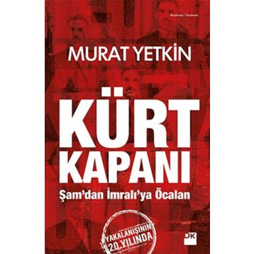 Kürt Kapanı - Şamdan İmralıya Öcalan - Murat Yetkin