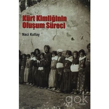 KÜRT KİMLİĞİNİN OLUŞUM SÜRECİ - NACI KUTLAY