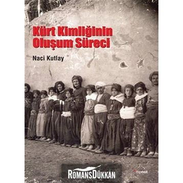 KÜRT KİMLİĞİNİN OLUŞUM SÜRECİ - NACI KUTLAY