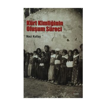 KÜRT KİMLİĞİNİN OLUŞUM SÜRECİ - NACI KUTLAY