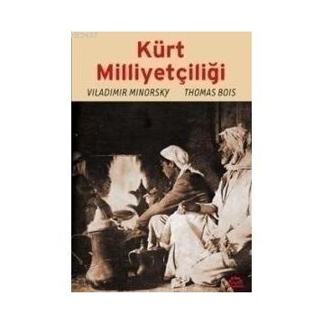 KÜRT MİLLİYETÇİLİĞİ - VILADIMIR MINORSKY;THOMAS BOIS