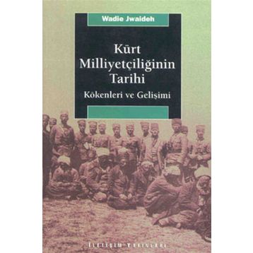 KÜRT MİLLİYETÇİLİĞİNİN TARIHI KÖKENLERİ VE GELİŞİMİ - WADIE JWAIDEH