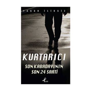 KURTARICI SON KABADAYININ 24 SAATI - YAŞAR İLIKSIZ