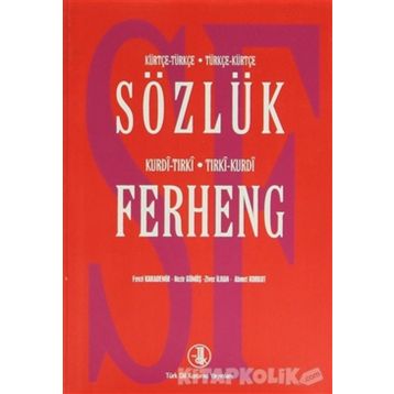 Kürtçe-Türkçe Türkçe-Kürtçe Sözlük - Kurdi-Tırki Tırki-Kurdi Ferheng - Ahmet Korkut Nezir Gümüş Fevzi Karademir Ziver İlhan