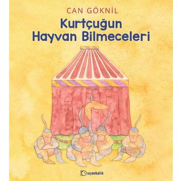 Kurtçuğun Hayvan Bilmeceleri - Can Göknil
