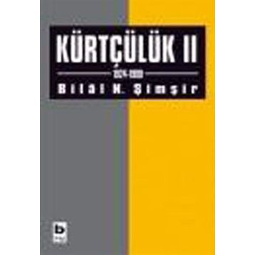 KÜRTÇÜLÜK II (1924-1999) - BILAL N. ŞİMŞİR