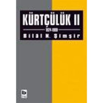 KÜRTÇÜLÜK II (1924-1999) - BILAL N. ŞİMŞİR