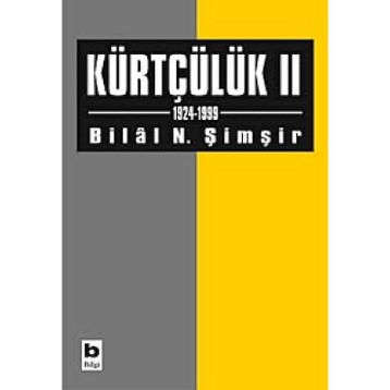 KÜRTÇÜLÜK II (1924-1999) - BILAL N. ŞİMŞİR