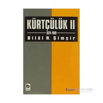 KÜRTÇÜLÜK II (1924-1999) - BILAL N. ŞİMŞİR