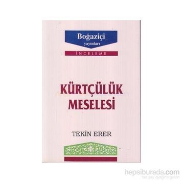 KÜRTÇÜLÜK MESELESI - TEKIN ERER