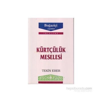 KÜRTÇÜLÜK MESELESI - TEKIN ERER