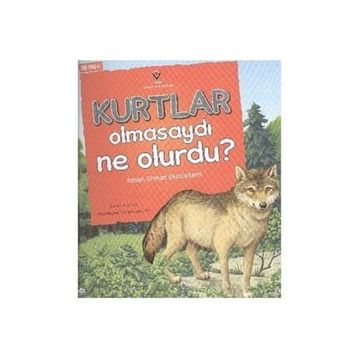 Kurtlar Olmasaydı Ne Olurdu? - Suzanne Slade