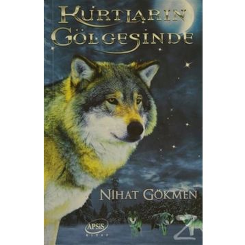 Kurtların Gölgesinde - Nihat Gökmen