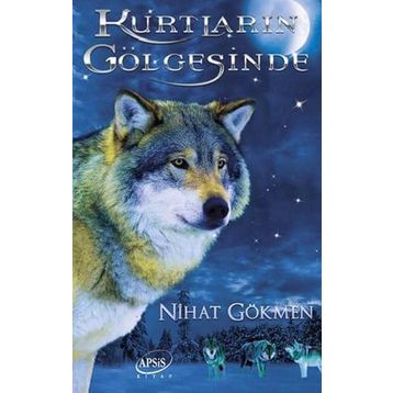 Kurtların Gölgesinde - Nihat Gökmen