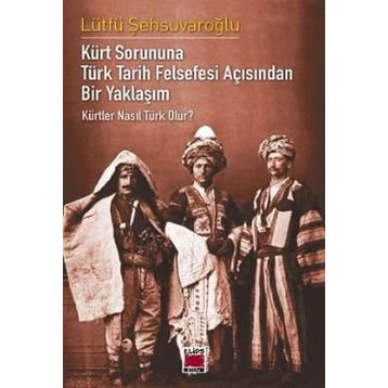 KÜRTLER NASIL TÜRK OLUR? - LÜTFÜ ŞEHSUVAROĞLU