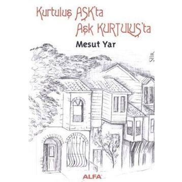 KURTULUŞ AŞKTA AŞK KURTULUŞTA - MESUT YAR