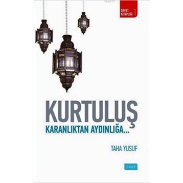 Kurtuluş - Karanlıktan Aydınlığa... - Taha Yusuf