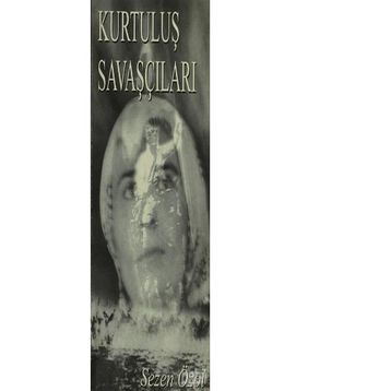 KURTULUŞ SAVAŞÇILARI - SEZEN ÖZOL