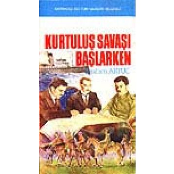 KURTULUŞ SAVAŞI BAŞLARKEN - İBRAHİM ARTUÇ