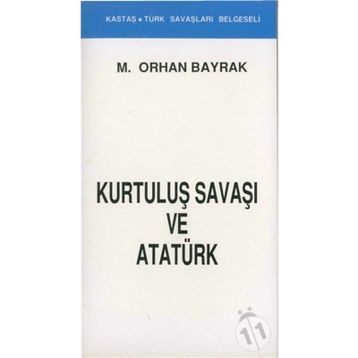 KURTULUŞ SAVAŞI VE ATATÜRK - ORHAN BAYRAK