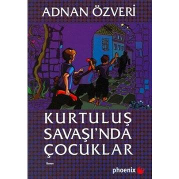 KURTULUŞ SAVAŞI´NDA ÇOCUKLAR - ADNAN ÖZVERİ