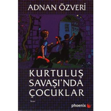 KURTULUŞ SAVAŞI´NDA ÇOCUKLAR - ADNAN ÖZVERİ