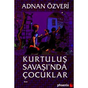 KURTULUŞ SAVAŞI´NDA ÇOCUKLAR - ADNAN ÖZVERİ