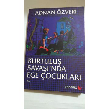KURTULUŞ SAVAŞI'NDA EGE ÇOCUKLARI - ADNAN ÖZVERİ