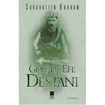 KURTULUŞ SAVAŞINDA GÖKÇEN EFE DESTANI - SABAHATTIN BURHAN