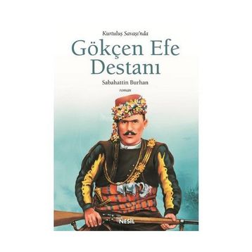 KURTULUŞ SAVAŞINDA GÖKÇEN EFE DESTANI - SABAHATTIN BURHAN