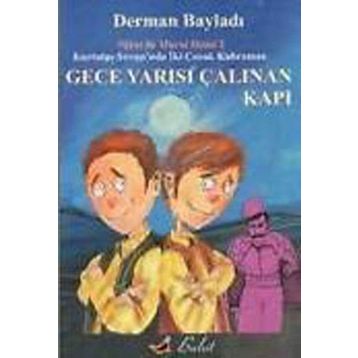 KURTULUŞ SAVAŞINDA İKİ ÇOCUK KAHRAMAN GECE YARISI ÇALINAN KAPI - DERMAN BAYILDI