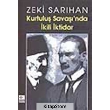 Kurtuluş Savaşı’nda İkili İktidar - Zeki Sarıhan