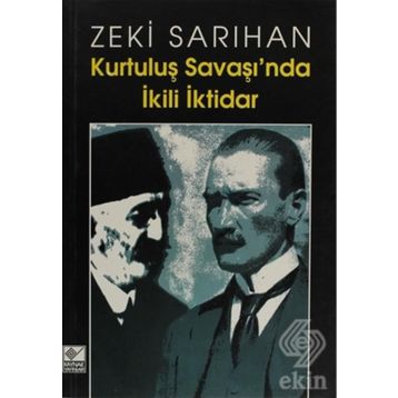 Kurtuluş Savaşı’nda İkili İktidar - Zeki Sarıhan