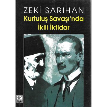 Kurtuluş Savaşı’nda İkili İktidar - Zeki Sarıhan