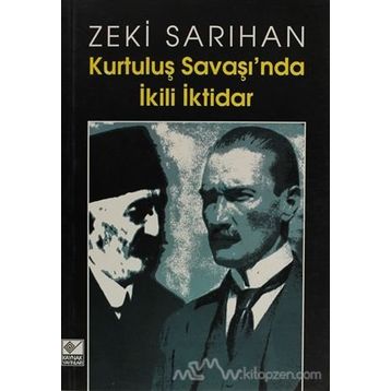 Kurtuluş Savaşı’nda İkili İktidar - Zeki Sarıhan