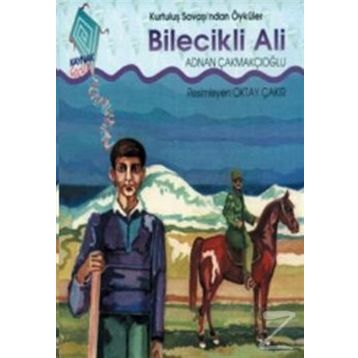 KURTULUŞ SAVAŞINDAN ÖYKÜLER - BILECIKLI ALI - ADNAN ÇAKMAKÇIOĞLU