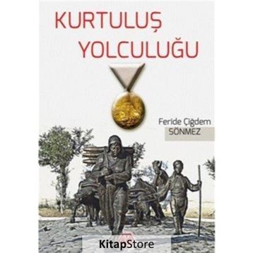 Kurtuluş Yolculuğu - Feride Çiğdem Sönmez