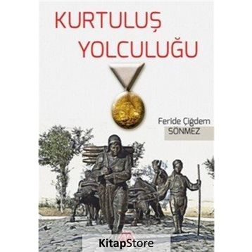 Kurtuluş Yolculuğu - Feride Çiğdem Sönmez