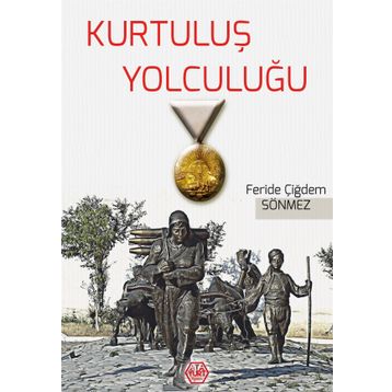 Kurtuluş Yolculuğu - Feride Çiğdem Sönmez