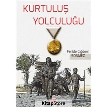 Kurtuluş Yolculuğu - Feride Çiğdem Sönmez