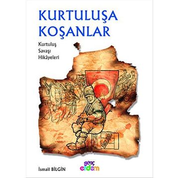 KURTULUŞA KOŞANLAR - İSMAİL BILGIN