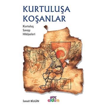 KURTULUŞA KOŞANLAR - İSMAİL BILGIN