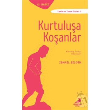 KURTULUŞA KOŞANLAR - İSMAİL BILGIN
