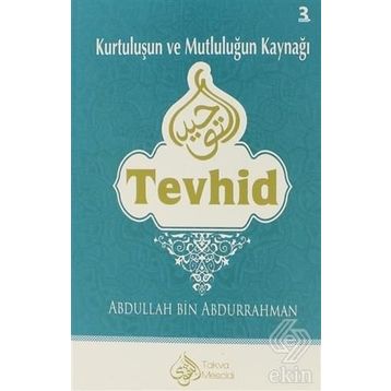 Kurtuluşun ve Mutluluğun Kaynağı Tevhid - Abdullah B. Abdurrahman